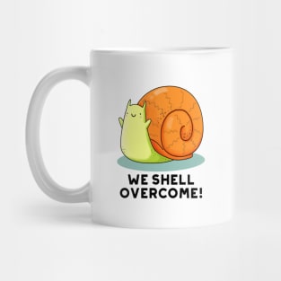 We Shell Overcome Cute Positive Snail Pun Mug
